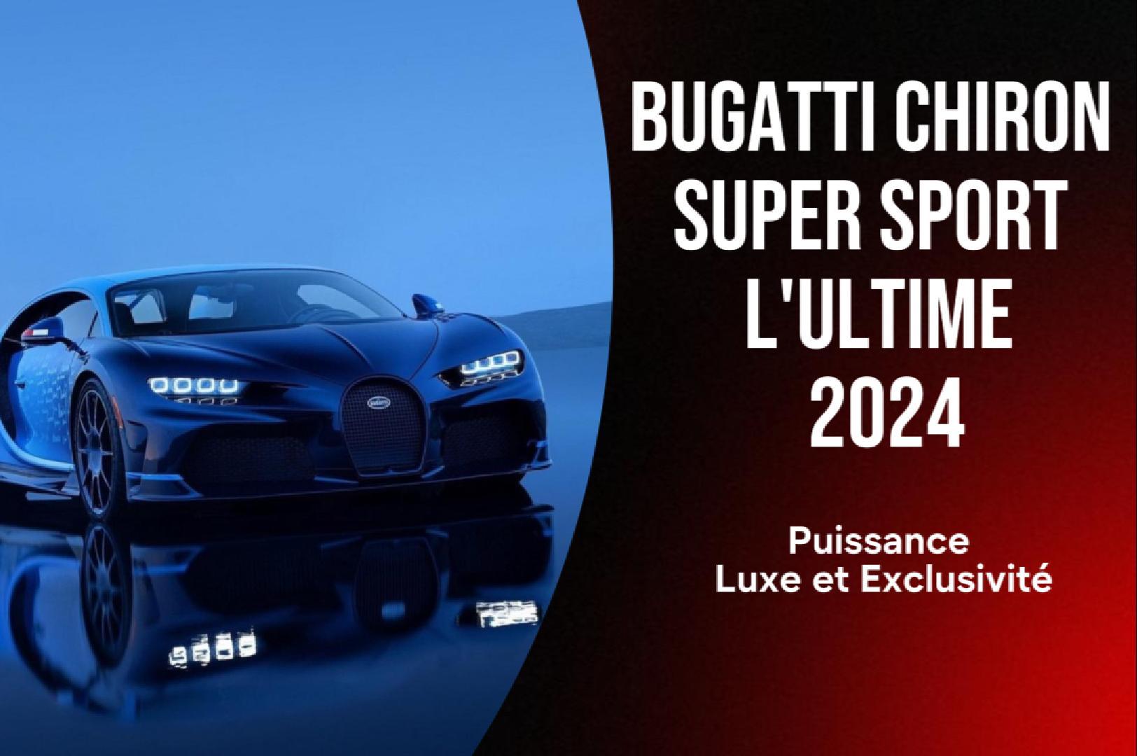 Bugatti Chiron Super Sport L'Ultime 2024